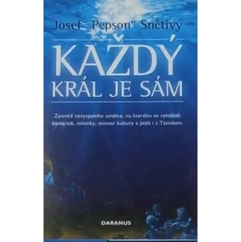 Každý král je sám - Josef Snětivý