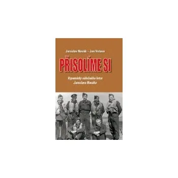 Literární biografie Přisolíme si: Vzpomínky válečného letce Jaroslava Nováka - Jaroslav Novák, Jan Votava