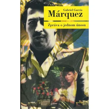 Zpráva o jednom únosu - Gabriel García Márquez