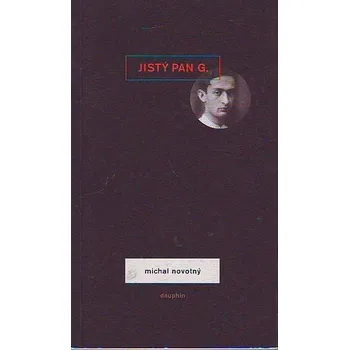 Literární biografie Jistý pan G. - Michal Novotný