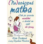 (Ne)schopná matka - Kate Cooková, Lucy…