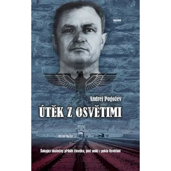 Útěk z Osvětimi - Andrej Pogožev