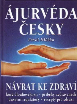 Ájurvéda česky: Návrat ke zdraví - Pavol Hlôška (2002, pevná)