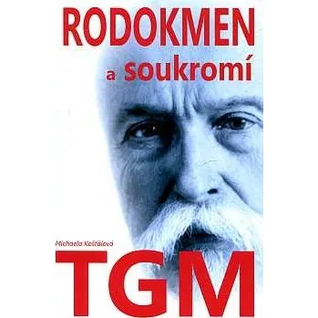 Literární biografie Rodokmen a soukromí T. G. Masaryka - Michaela Košťálová