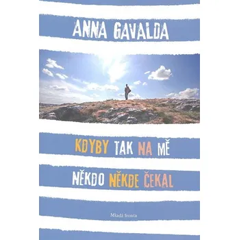 Kdyby tak na mě někdo někde čekal - Anna Gavalda