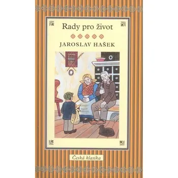 Rady pro život - Jaroslav Hašek Rady pro život - Jaroslav Hašek