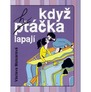 Když h(pt)áčka lapají - Václava Molcarová