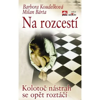 Na rozcestí - Barbora Koudelková, Milan Bárta