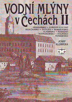 Vodní mlýny v Čechách II. - Josef Klempera