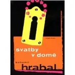 Svatby v domě - Bohumil Hrabal