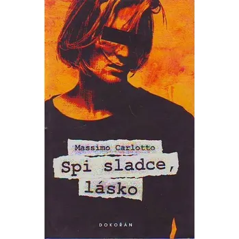 Spi sladce, lásko - Massimo Carlotto