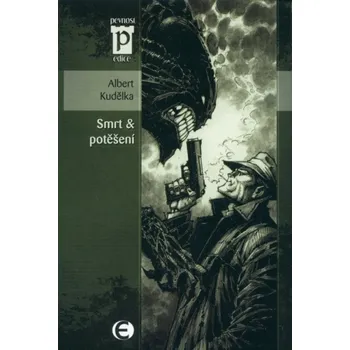Smrt & potěšení - Albert Kudělka