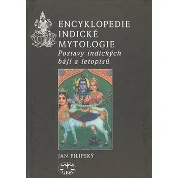 Encyklopedie Encyklopedie indické mytologie - Jan Filipský