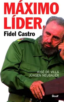 Literární biografie Máximo Líder Fidel Castro - José de Villa
