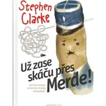Už zase skáču přes Merde! - Stephen…