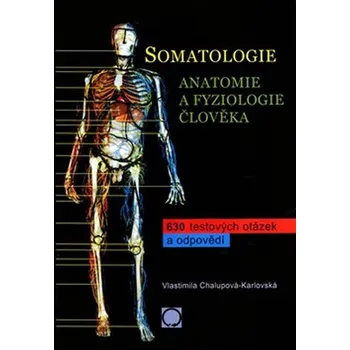 Somatologie: Anatomie a fyziologie člověka - Vlastimila Chalupová-Karlovská