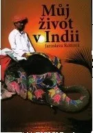 Literární cestopis Můj život v Indii - Jaroslava Rottová