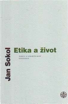 Etika a život - Jan Sokol