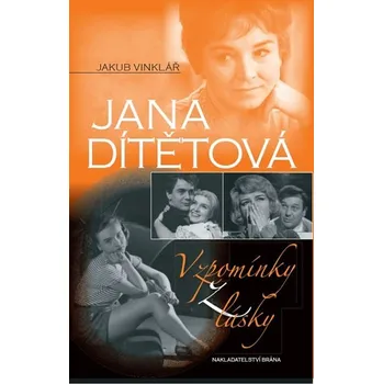 Literární biografie Jana Dítětová: Vzpomínky z lásky - Jakub Vinklář