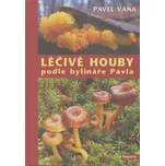 Léčivé houby podle bylináře Pavla -…