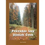 Průvodce lesy jižních Čech - Jan Jiráček