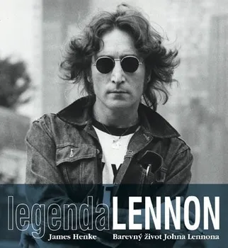 Literární biografie Legenda Lennon - James Henke