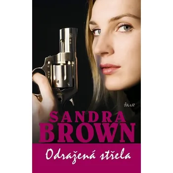 Odražená střela - Sandra Brown