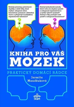 Kniha pro váš mozek: Praktický domácí rádce - Jarmila Mandžuková