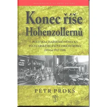 Konec říše Hohenzollernů - Petr Prokš