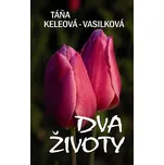 Dva životy - Táňa Keleová-Vasilková