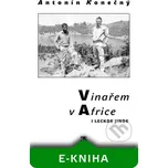 Vinařem v Africe i leckde jinde - Antonín Konečný