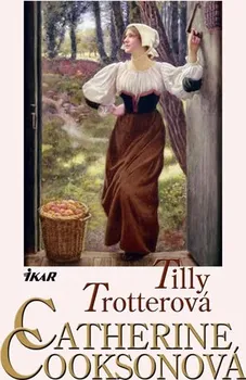 Tilly Trotterová - Catherine Cooksonová