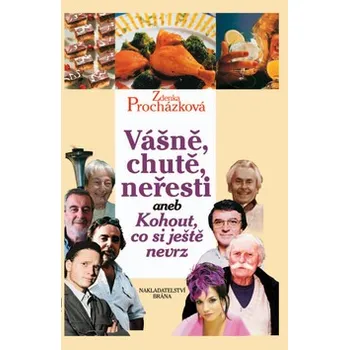Literární biografie Vášně, chutě, neřesti - Zdenka Procházková