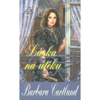 Láska na útěku - Barbara Cartland