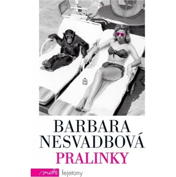 Pralinky - Barbara Nesvadbová