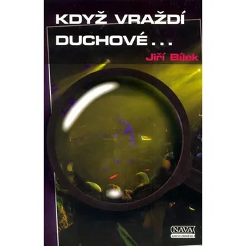 Když vraždí duchové - Jiří Bílek
