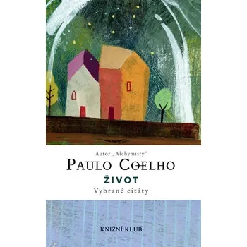 Život: Vybrané citáty - Paulo Coelho