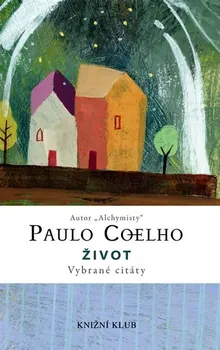 Život: Vybrané citáty - Paulo Coelho