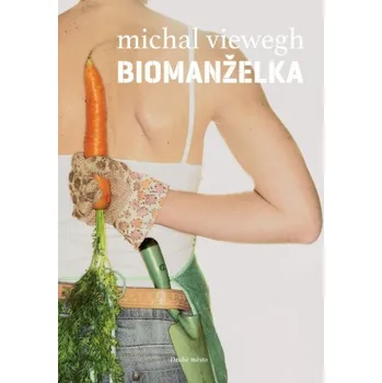 Biomanželka - Michal Viewegh