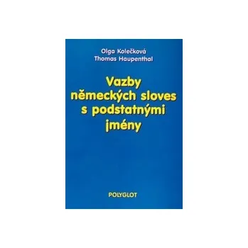 Německý jazyk Vazby německých sloves s podstatnými jmény - Olga Kolečková, Thomas Haupenthal