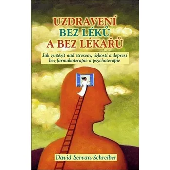 Uzdravení bez léků a bez lékařů - David Servan-Schreiber