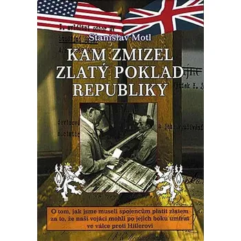 Kam zmizel zlatý poklad republiky - Stanislav Motl