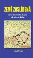 Země zaslíbená: Mystifikované dějiny národa českého - Jan Drnek