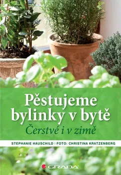 Pěstujeme bylinky v bytě - Stephanie Hauschild