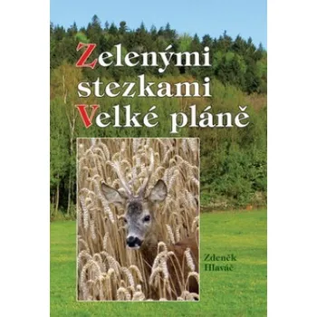 Zelenými stezkami Velké pláně - Zdeněk Hlaváč