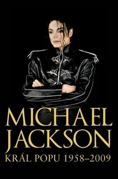 Literární biografie Michael Jackson Král popu 1958-2009 - Chris Roberts
