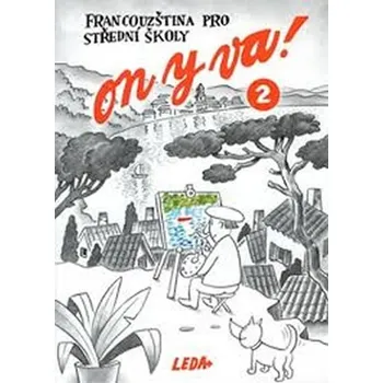 Francouzský jazyk On y va! 2 Francouzština pro střední školy - JItka Taišlová