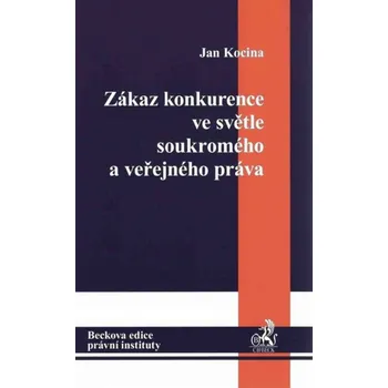 Zákaz konkurence ve světle soukromého a veřejného - Jan Kocina