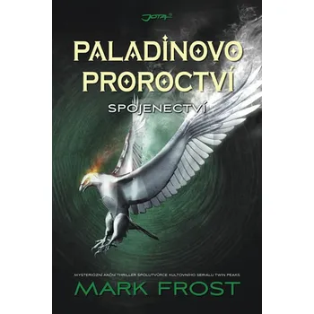 Paladinovo proroctví: Spojenectví - Mark Frost