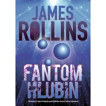 Fantom hlubin - James Rollins Fantom hlubin - James Rollins